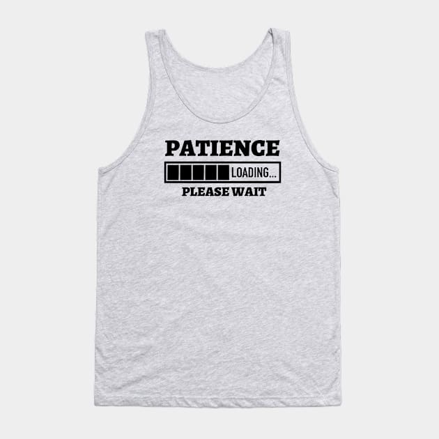 Patience Loading Please Wait Tank Top by Kylie Paul